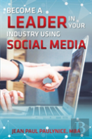 Become A Leader In Your Industry Using Social Media