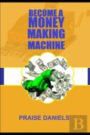 Become A Money Making Machine