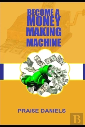 Become A Money Making Machine