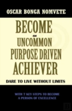 Bertrand.pt - Become An Uncommon Purpose Driven Achiever: Dare To Live Without Limits