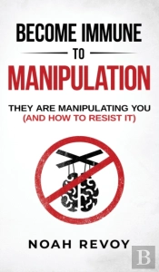 Become Immune To Manipulation