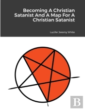 Becoming A Christian Satanist And A Map For A Christian Satanist