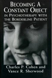 Becoming A Constant Object In Psychotherapy With The Borderline Patient