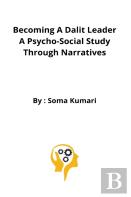 Becoming A Dalit Leader A Psycho-Social Study Through Narratives