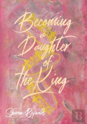 Becoming A Daughter Of The King