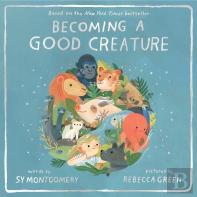 Becoming A Good Creature