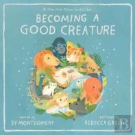 Becoming A Good Creature