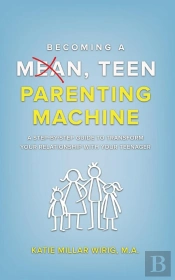 Becoming A Mean, Teen Parenting Machine
