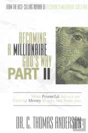 Becoming A Millionaire God'S Way, Part Ii