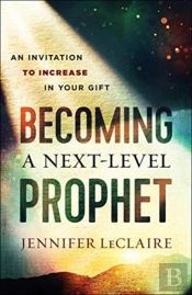 Becoming A Nextâ€“Level Prophet Â€“ An Invitation To Increase In Your Gift