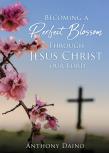Becoming A Perfect Blossom Through Jesus Christ Our Lord