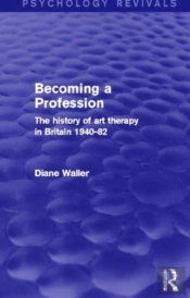 Becoming A Profession (Psychology Revivals)