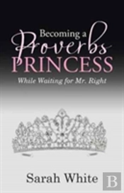 Becoming A Proverbs Princess