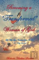 Becoming A ''Transformed'' Woman Of God