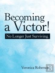Becoming A Victor!