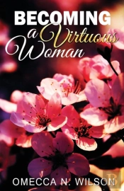 Becoming A Virtuous Woman
