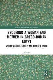 Becoming A Woman And Mother In Greco-Roman Egypt