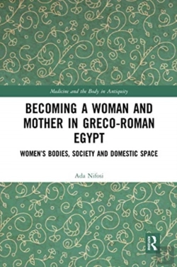 Bertrand.pt - Becoming A Woman And Mother In Greco-Roman Egypt