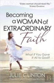 Becoming A Woman Of Extraordinary Faith