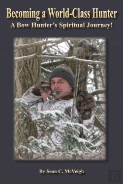 Bertrand.pt - Becoming A World-Class Hunter: A Bow Hunter'S Spiritual Journey!