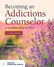 Becoming An Addictions Counselor: A Comprehensive Text