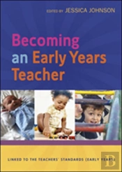 Becoming An Early Years Teacher: From Birth To Five Years