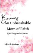 Becoming An Unbreakable Mom Of Faith