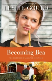 Becoming Bea (The Courtships Of Lancaster County Book #4)