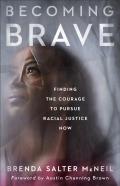 Becoming Brave Â€“ Finding The Courage To Pursue Racial Justice Now