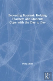 Becoming Buoyant: Helping Teachers And Students Cope With The Day To Day