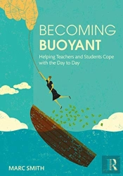 Becoming Buoyant: Helping Teachers And Students Cope With The Day To Day