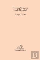 Becoming Conscious With G.I.Gurdjieff