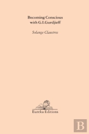 Becoming Conscious With G.I.Gurdjieff