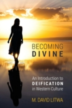 Bertrand.pt - Becoming Divine: An Introduction To Deification In Western Culture