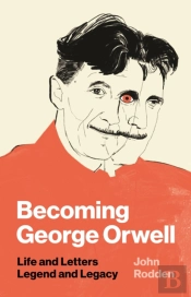 Becoming George Orwell