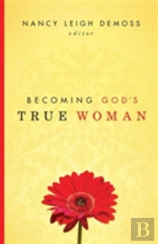 Becoming God'S True Woman