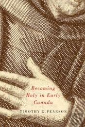 Becoming Holy In Early Canada