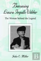 Becoming Laura Ingalls Wilder