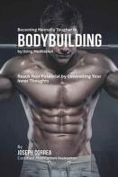 Becoming Mentally Tougher In Bodybuilding By Using Meditation
