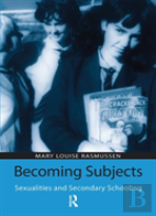 Becoming Subjects: Sexualities And Secondary Schooling