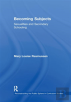 Becoming Subjects: Sexualities And Secondary Schooling