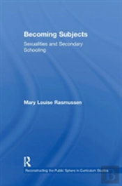 Becoming Subjects: Sexualities And Secondary Schooling