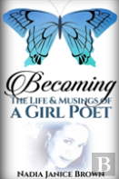 Becoming: The Life & Musings Of A Girl Poet