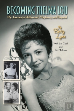 Bertrand.pt - Becoming Thelma Lou - My Journey To Hollywood, Mayberry, And Beyond