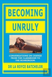 Becoming Unruly