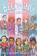 Becoming Who We Are: Real Stories About Growing Up Trans