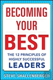 Becoming Your Best: The 12 Principles Of Highly Successful Leaders