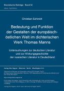 Bedeutung Und Funktion Der Gestalten Der Europaeisch-Oestlichen Welt Im Dichterischen Werk Thomas Manns