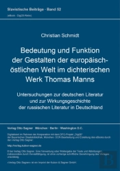 Bedeutung Und Funktion Der Gestalten Der Europaeisch-Oestlichen Welt Im Dichterischen Werk Thomas Manns