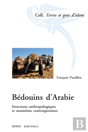 Bédouins D'Arabie ; Structures Anthropologiques Et Mutations Et Mutations Contemporaines